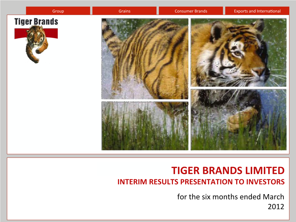 Tiger Brands Limited Interim Results Presentation Investors – March 2012