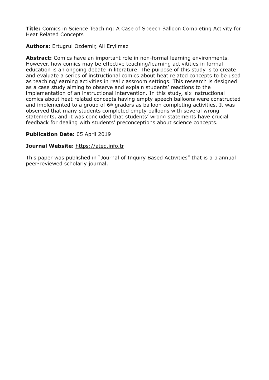 Title: Comics in Science Teaching: a Case of Speech Balloon Completing Activity for Heat Related Concepts Authors: Ertugrul Ozde