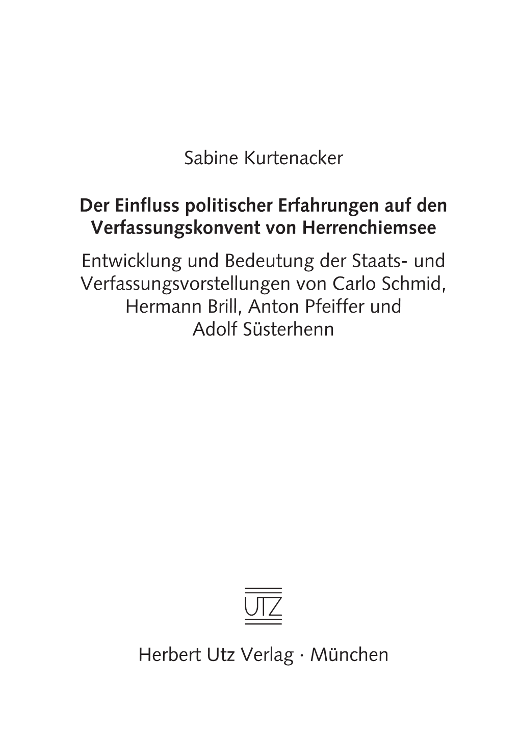 Sabine Kurtenacker Der Einfluss Politischer Erfahrungen Auf Den Verfassungskonvent Von Herrenchiemsee Entwicklung Und Bedeutung