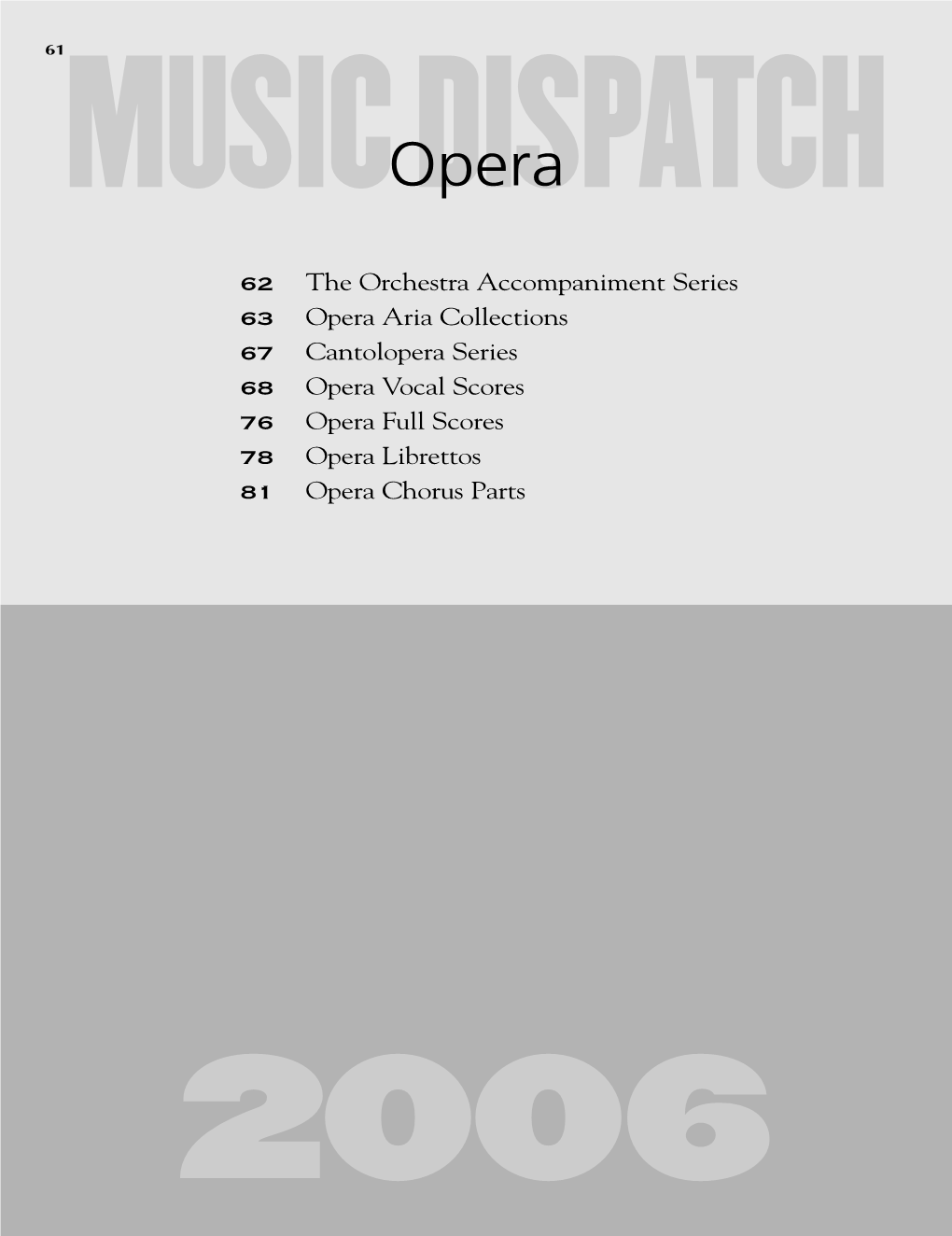 Opera Vocal Scores 76 Opera Full Scores 78 Opera Librettos 81 Opera Chorus Parts