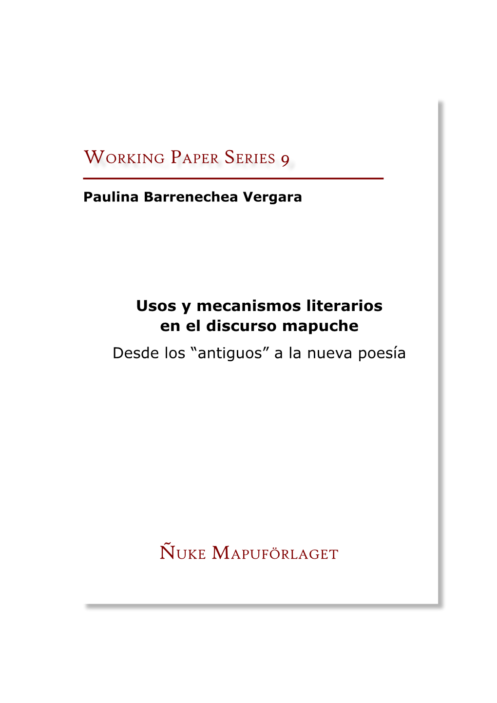 Usos Y Mecanismos Literarios En El Discurso Mapuche Desde Los “Antiguos” a La Nueva Poesía