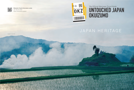 JAPAN HERITAGE Issued in June 2019 About Okuizumo About Okuizumo 01 03 Okuizumo Is Located an Hour Away from Izumo Grand Shrine and Matsue Castle by Car