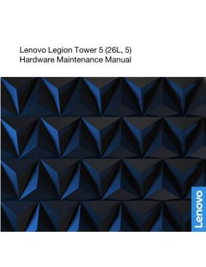 Lenovo Legion Tower 5 (26L, 5)Hardware Maintenance Manual About This Manual