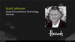 Scott Johnson Head of Ecommerce Technology, Harrods