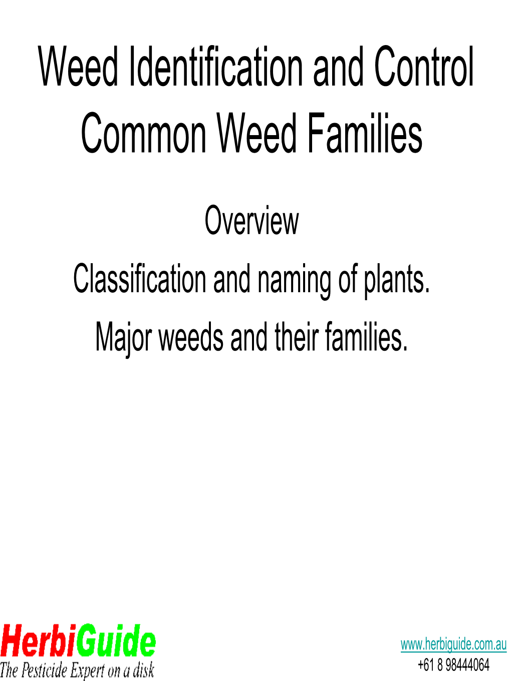 Weed Identification and Control Common Weed Families Overview Classification and Naming of Plants