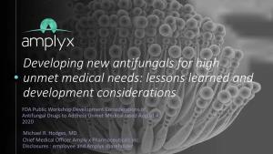 Developing New Antifungals for High Unmet Medical Needs: Lessons Learned and Development Considerations
