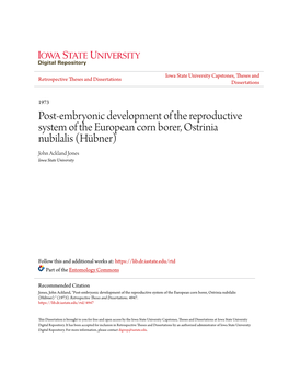 Post-Embryonic Development of the Reproductive System of the European Corn Borer, Ostrinia Nubilalis (Hübner) John Ackland Jones Iowa State University