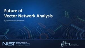 Future of Vector Network Analysis Dylan Williams and Nate Orloff Integrated Circuits Drive Wireless Communications
