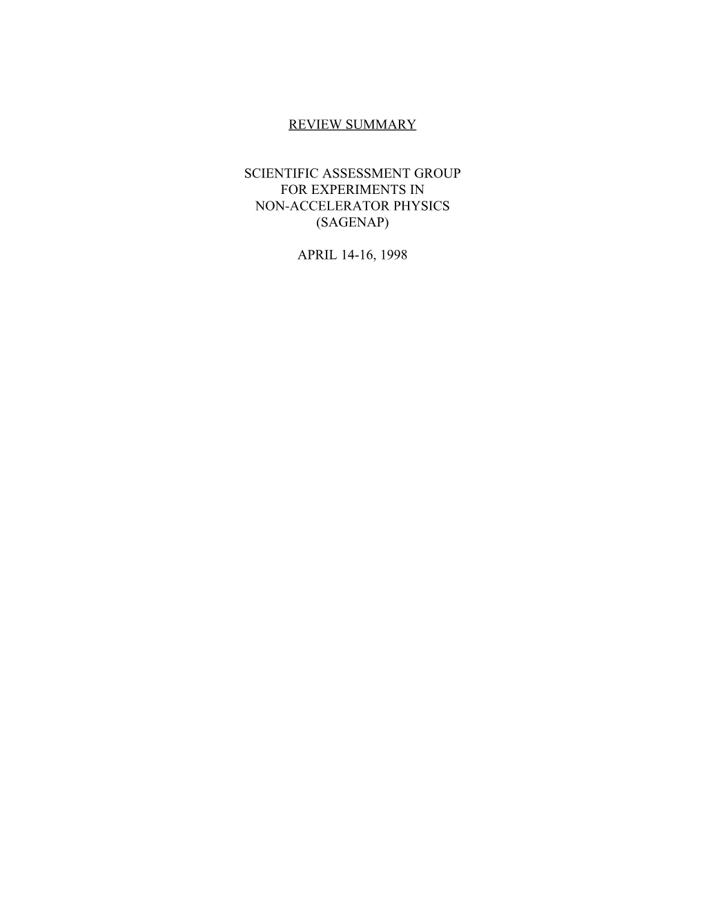 Review Summary Scientific Assessment Group for Experiments in Non-Accelerator Physics (Sagenap) April 14-16, 1998