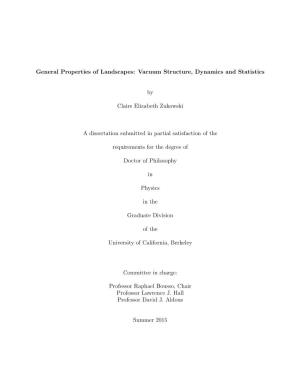 General Properties of Landscapes: Vacuum Structure, Dynamics and Statistics by Claire Elizabeth Zukowski a Dissertation Submitte