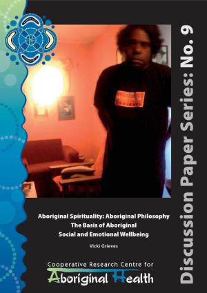 Aboriginal Spirituality: Aboriginal Philosophy the Basis of Aboriginal Social and Emotional Wellbeing