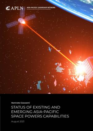 STATUS of EXISTING and EMERGING ASIA-PACIFIC SPACE POWERS CAPABILITIES August 2021 STATUS of EXISTING and EMERGING ASIA-PACIFIC SPACE POWERS CAPABILITIES