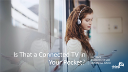 Is That a Connected TV in Your Pocket?