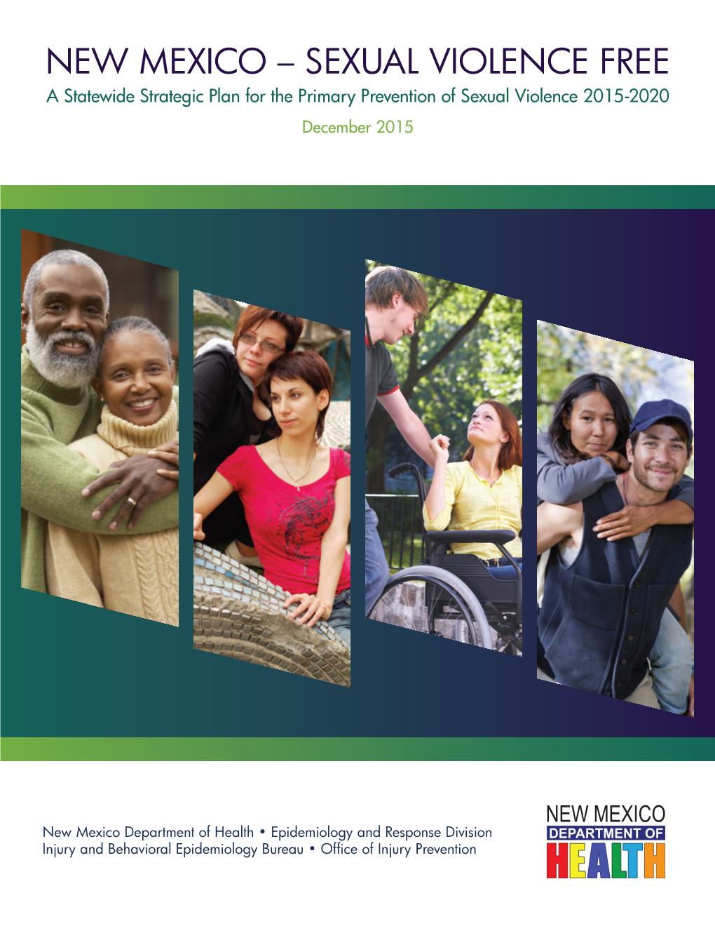 NEW MEXICO – SEXUAL VIOLENCE FREE a Statewide Strategic Plan for the Primary Prevention of Sexual Violence 2015-2020 December 2015