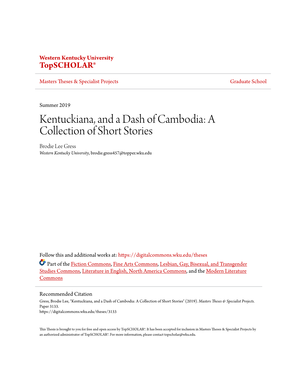 Kentuckiana, and a Dash of Cambodia: a Collection of Short Stories Brodie Lee Gress Western Kentucky University, Brodie.Gress457@Topper.Wku.Edu
