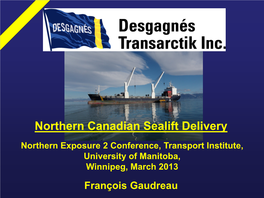 Northern Canadian Sealift Delivery Northern Exposure 2 Conference, Transport Institute, University of Manitoba, Winnipeg, March 2013
