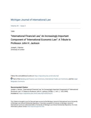 International Financial Law," an Increasingly Important Component of "International Economic Law": a Tribute to Professor John H