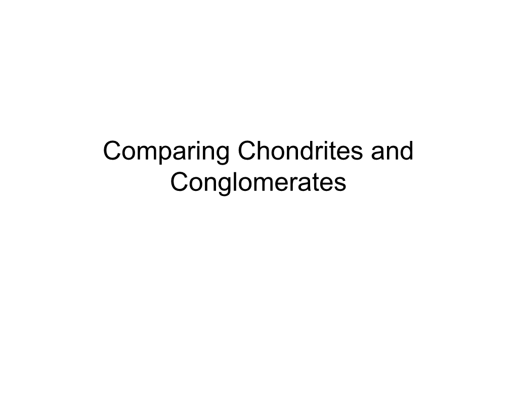 Comparing Chondrites and Conglomerates Dr