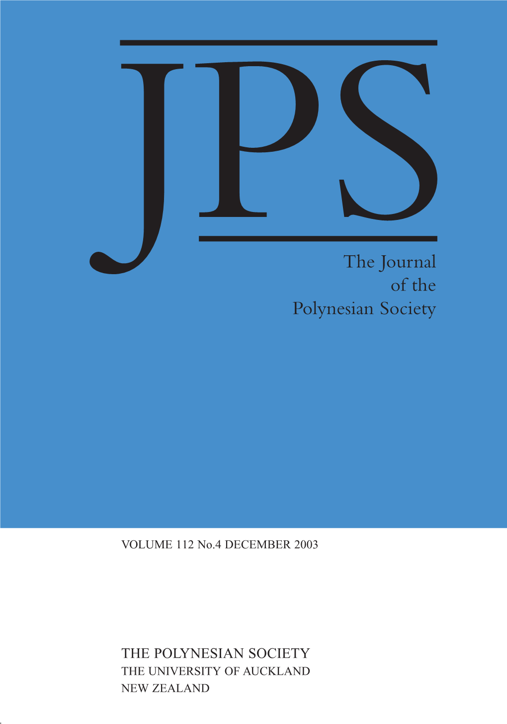 THE JOURNAL of the POLYNESIAN SOCIETY VOLUME 112 No.4 DECEMBER 2003 Coverdec03.Qxd 22/01/2004 7:39 A.M