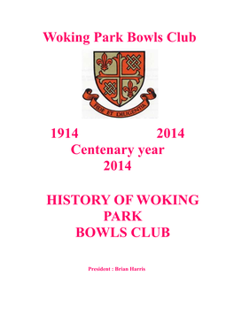 Woking Park Bowls Club 1914 2014 Centenary Year 2014 HISTORY OF
