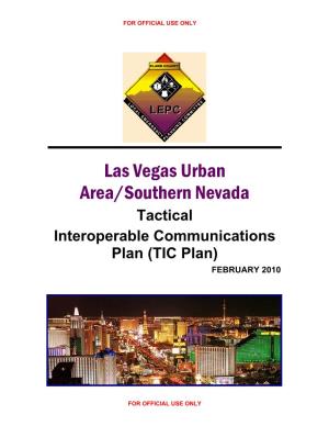 Las Vegas Urban Area/Southern Nevada Tactical Interoperable Communications Plan (TIC Plan) FEBRUARY 2010