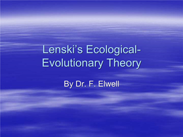 Lenski's Ecological- Evolutionary Theory