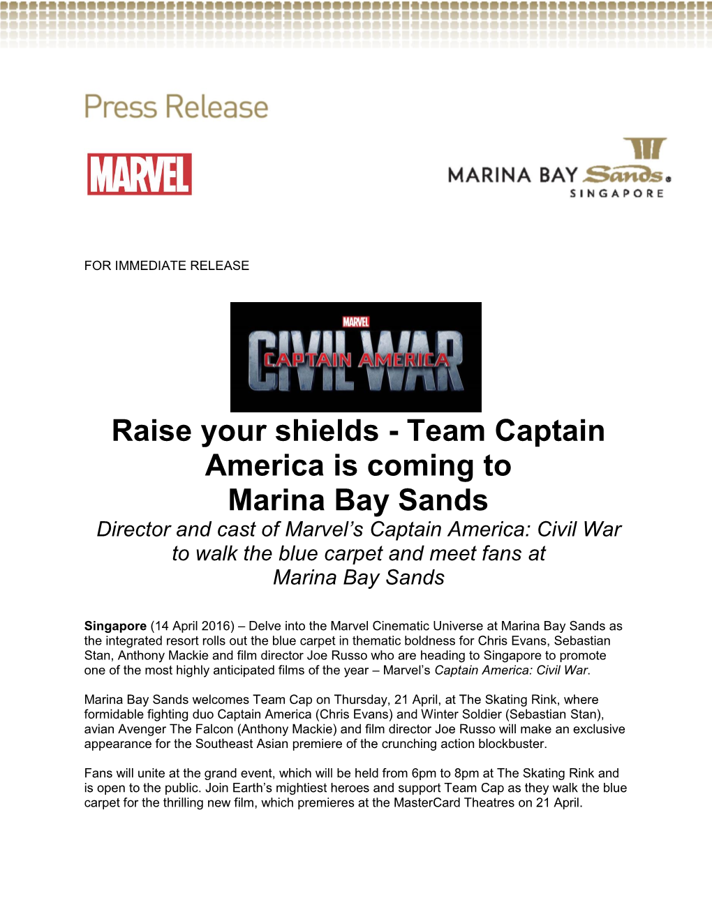 Team Captain America Is Coming to Marina Bay Sands Director and Cast of Marvel’S Captain America: Civil War to Walk the Blue Carpet and Meet Fans at Marina Bay Sands