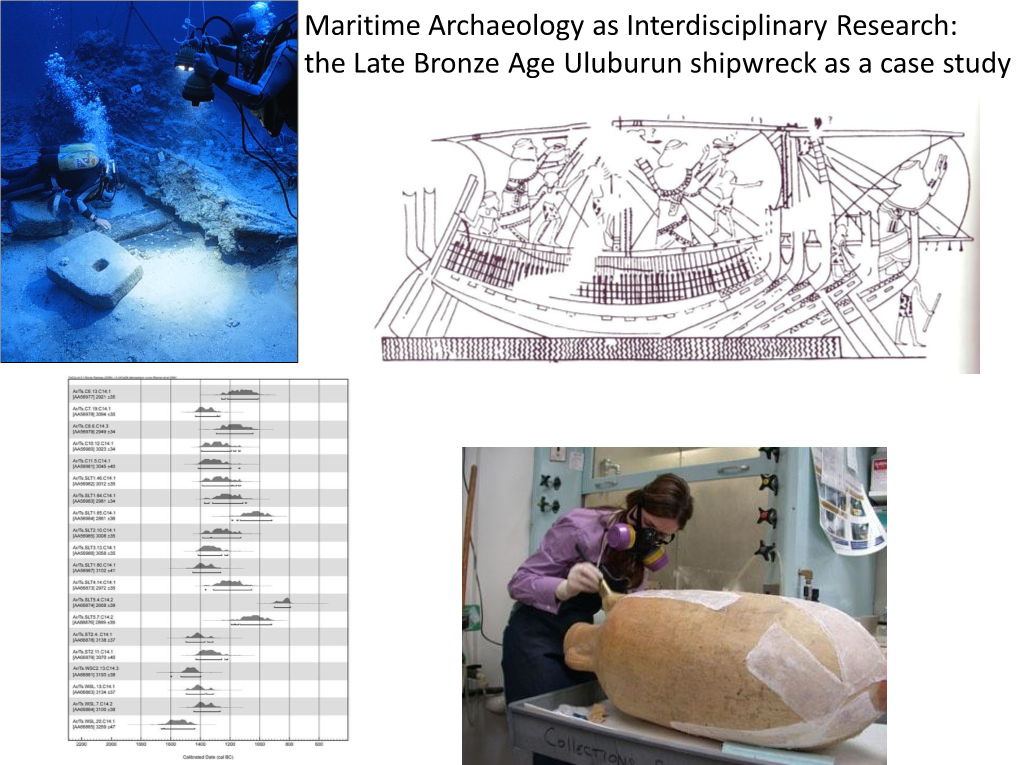 The Late Bronze Age Uluburun Shipwreck As a Case Study Less Than 10% of the Time and Resources Spent in a Shipwreck Project Is Spent on the Fieldwork