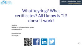 What Keyring? What Certificates? All I Know Is TLS Doesn't Work!