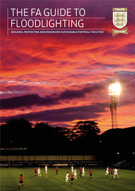 The FA Guide to Floodlighting Building, Protecting and Enhancing Sustainable Football Facilities Welcome