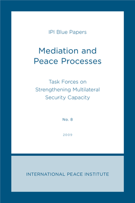 Mediation and Peace Processes: IPI Blue Paper No. 8