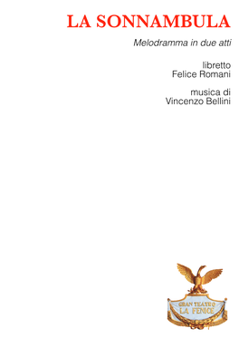 LA SONNAMBULA Melodramma in Due Atti ! Libretto Felice Romani ! Musica Di Vincenzo Bellini ! ! ! LA SONNAMBULA