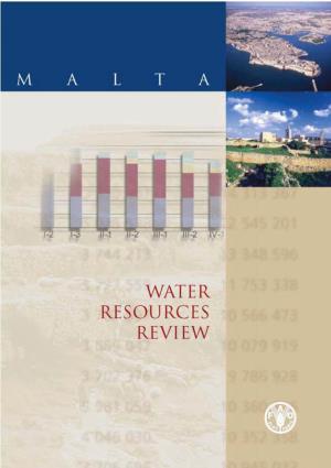 Malta Water Resource Review Is Intended to Provide a Strong and Objective Factual Knowledge Base on the Status of the Islands’ Water Resources and Trends in Water Use
