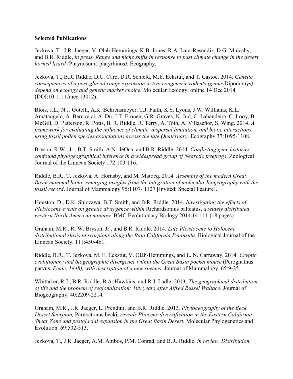 Selected Publications Jezkova, T., J.R. Jaeger, V. Olah-Hemmings, K.B. Jones, R.A. Lara-Resendiz, D.G. Mulcahy, and B.R. Riddle