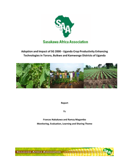 Adoption and Impact of SG 2000 - Uganda Crop Productivity Enhancing Technologies in Tororo, Buikwe and Kamwenge Districts of Uganda