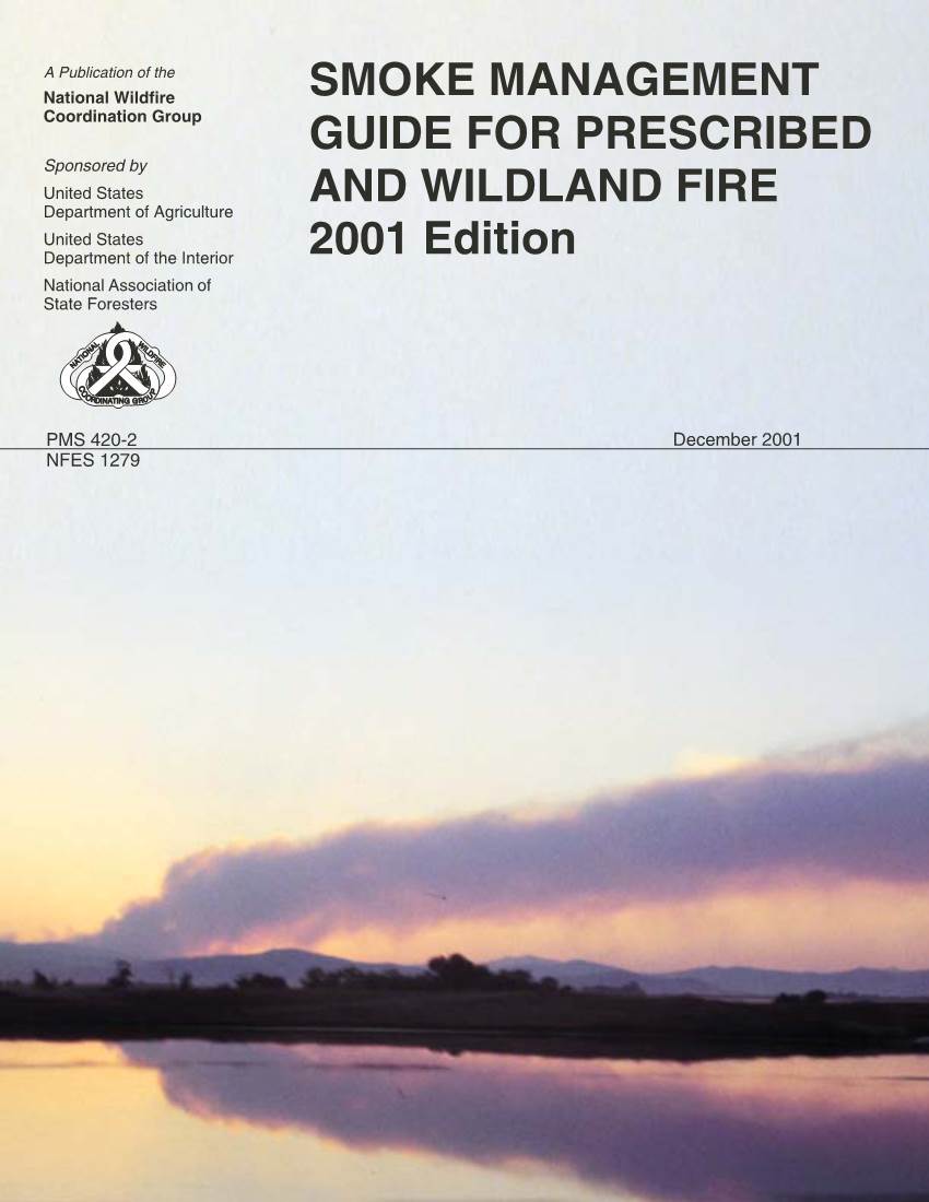 SMOKE MANAGEMENT GUIDE for PRESCRIBED and WILDLAND FIRE 2001 Edition