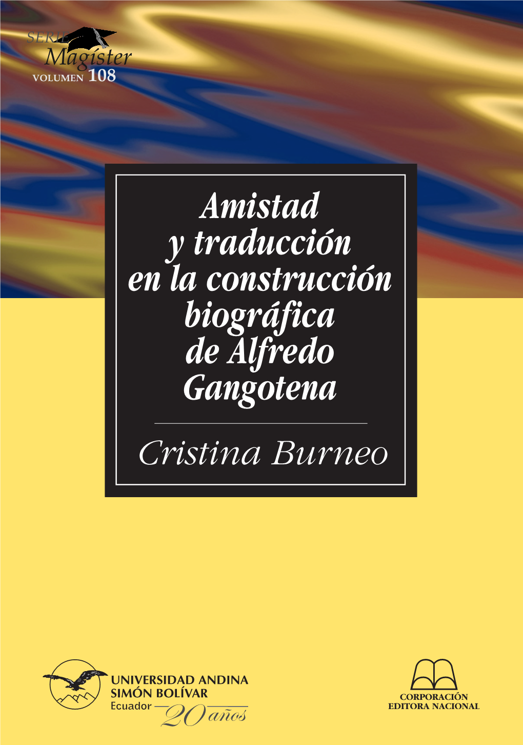 Traducir a Alfredo Gangotena / 67 Traductores De La Obra De Gangotena / 69 Alfredo Gangotena Y La Autotraducción / 78