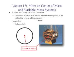 Lecture 17: More on Center of Mass, and Variable-Mass Systems