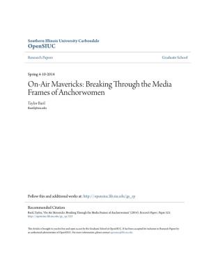 Breaking Through the Media Frames of Anchorwomen Taylor Baril Tbaril@Siu.Edu