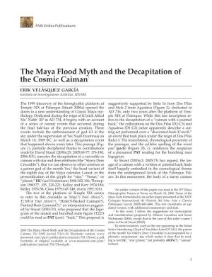 The Maya Flood Myth and the Decapitation of the Cosmic Caiman1 ERIK VELÁSQUEZ GARCÍA Instituto De Investigaciones Estéticas, UNAM
