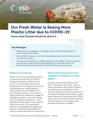 Our Fresh Water Is Seeing More Plastic Litter Due to COVID-19: Here’S What Canada Should Do About It Catherine Van Reenen August 2020