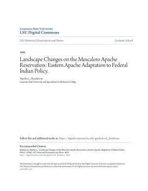 Landscape Changes on the Mescalero Apache Reservation: Eastern Apache Adaptation to Federal Indian Policy. Martha L