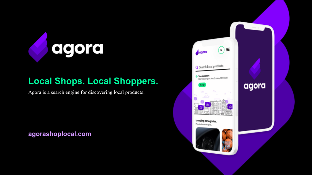 Local Shops. Local Shoppers. Agora Is a Search Engine for Discovering Local Products