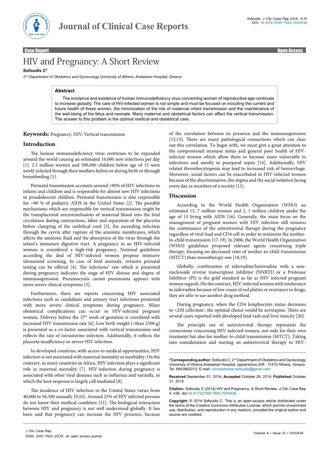 HIV and Pregnancy: a Short Review Sofoudis C* 2Nd Department of Obstetrics and Gynecology University of Athens, Aretaieion Hospital, Greece