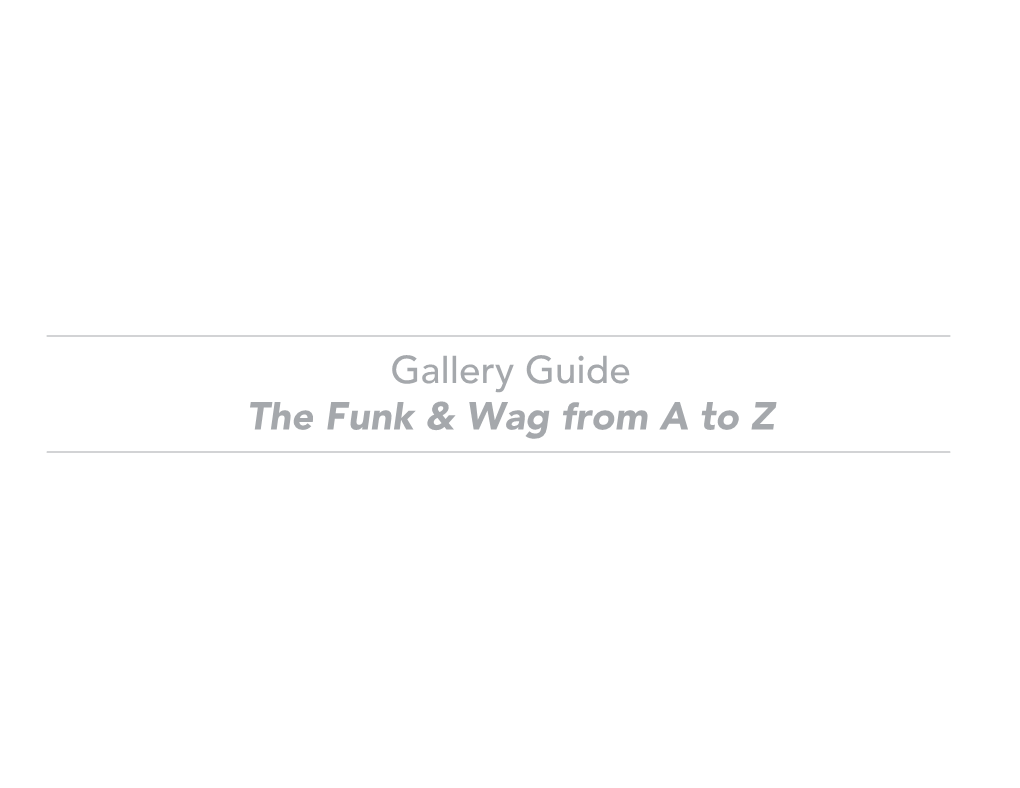 Gallery Guide the Funk & Wag from a to Z