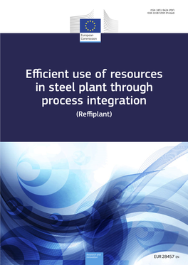 Efficient Use of Resources in Steel Plant Through Process Integration (Reffiplant) in Steel Plant Through Process Integration (Reffiplant) EUR 28457