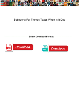 Subpoena for Trumps Taxes When Is It Due