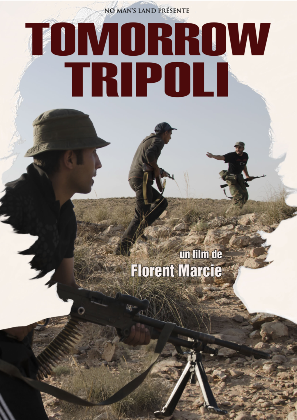 Tomorrow Tripoli Relate Le Combat De Ces Hommes Simples Et Généreux, Emportés Par Le Tourbillon Révolutionnaire