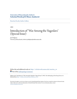 War Among the Yugoslavs" (Special Issue) Joel Halpern University of Massachusetts, Amherst, Jmhalpern@Anthro.Umass.Edu