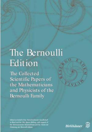 The Bernoulli Edition the Collected Scientific Papers of the Mathematicians and Physicists of the Bernoulli Family